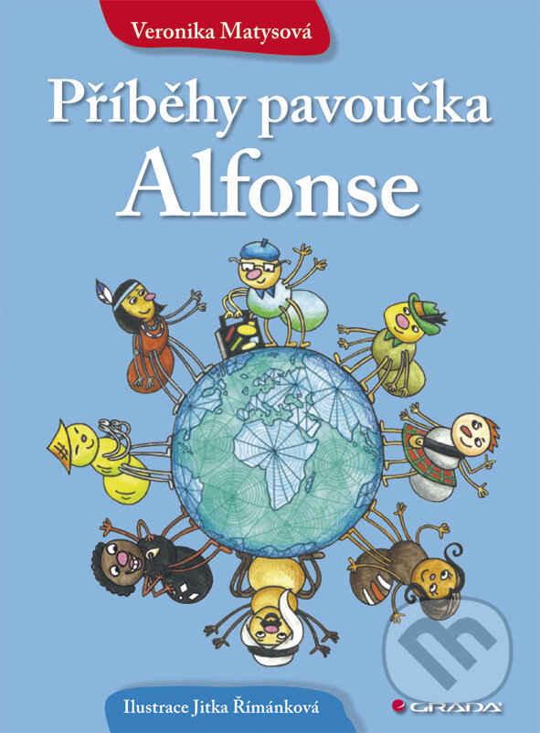 E-kniha: Příběhy pavoučka Alfonse (Veronika Matyová). Grada, 2014 E-kniha: Příběhy pavoučka Alfonse (Veronika Matyová). Grada, 2014