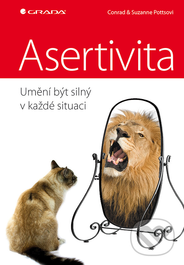 E-kniha: Asertivita - umění být silný v každé situaci (Conrad Potts a Suzane Potts). Grada, 2014 E-kniha: Asertivita - umění být silný v každé situaci (Conrad Potts a Suzane Potts). Grada, 2014