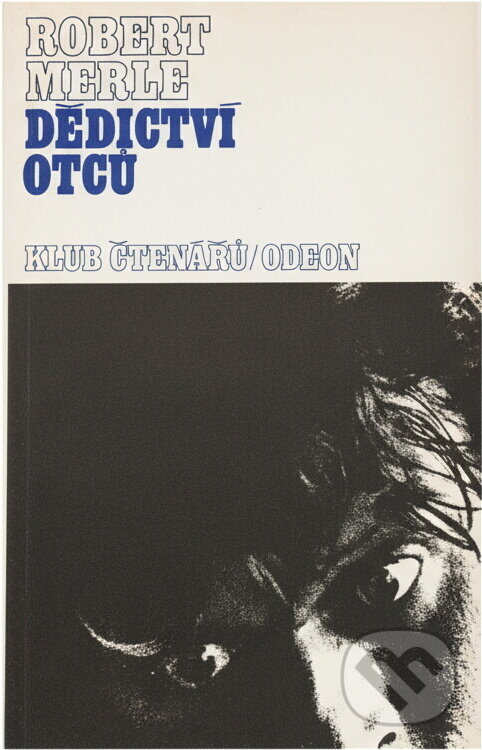 Kniha: Dědictví otců (Robert Merle). Odeon, 1983 Kniha: Dědictví otců (Robert Merle). Odeon, 1983