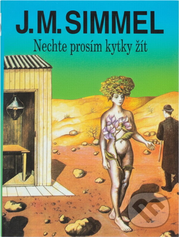 Kniha: Nechte prosím kytky žít (Johannes Mario Simmel). Naše vojsko, 1993 Kniha: Nechte prosím kytky žít (Johannes Mario Simmel). Naše vojsko, 1993