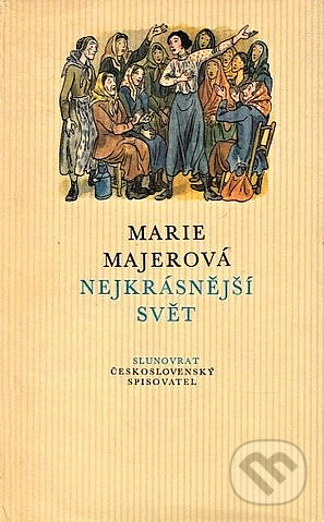 Kniha: Nejkrásnější svět (Marie Majerová). Československý spisovatel, 1977 Kniha: Nejkrásnější svět (Marie Majerová). Československý spisovatel, 1977