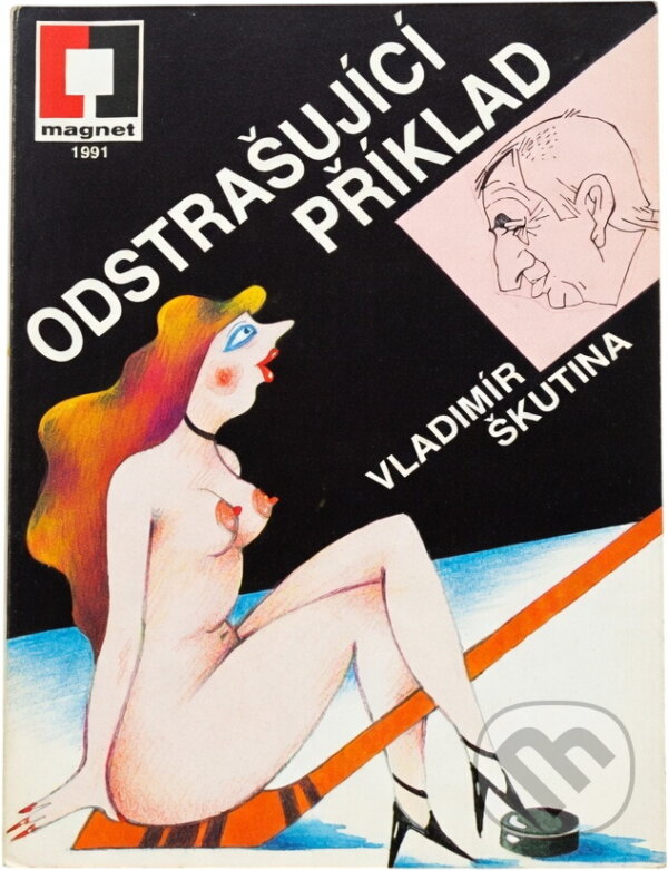 Kniha: Odstrašující příklad (Vladimír Škutina a Alexandra Pflimpflová). , 1991 Kniha: Odstrašující příklad (Vladimír Škutina a Alexandra Pflimpflová). , 1991