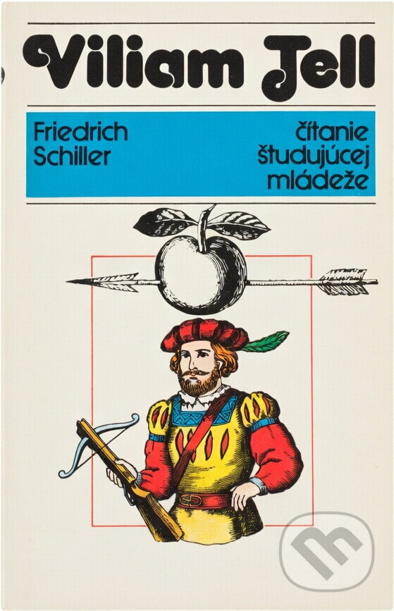 Kniha: Viliam Tell (Friedrich Schiller). Tatran, 1977 Kniha: Viliam Tell (Friedrich Schiller). Tatran, 1977