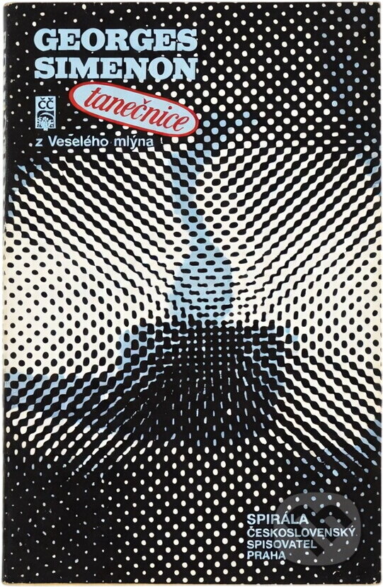 Kniha: Tanečnice z Veselého mlýna (Georges Simenon). Československý spisovatel, 1981 Kniha: Tanečnice z Veselého mlýna (Georges Simenon). Československý spisovatel, 1981