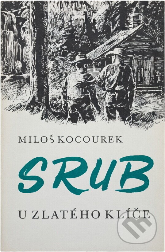 Kniha: Srub U zlatého klíče (Miloš Kocourek). Melantrich, 1974 Kniha: Srub U zlatého klíče (Miloš Kocourek). Melantrich, 1974