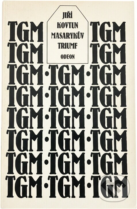 Kniha: Masarykův triumf : příběh konce velké války (Jiří Kovtun). Odeon, 1991 Kniha: Masarykův triumf : příběh konce velké války (Jiří Kovtun). Odeon, 1991