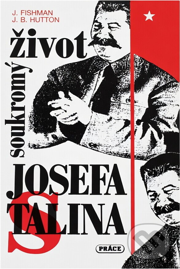 Kniha: Soukromý život Josefa Stalina (Jack Fishman a Joseph Bernard Hutton). Práce, 1993 Kniha: Soukromý život Josefa Stalina (Jack Fishman a Joseph Bernard Hutton). Práce, 1993