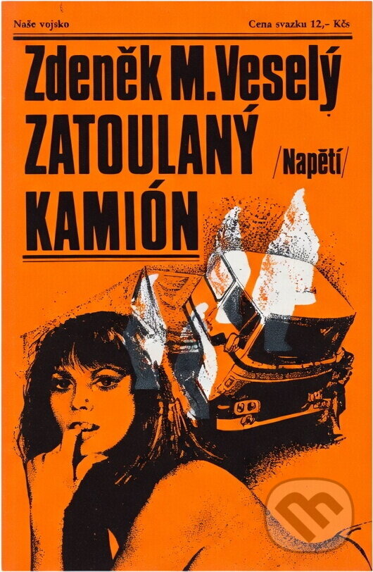 Kniha: Zatoulaný kamión (Zdeněk M. Veselý). Naše vojsko, 1984 Kniha: Zatoulaný kamión (Zdeněk M. Veselý). Naše vojsko, 1984