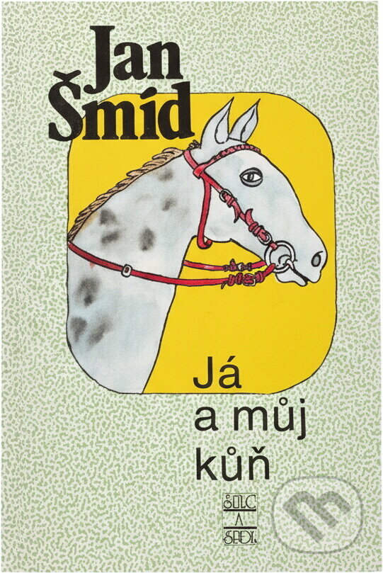 Kniha: Já a můj kůň (Jan Šmíd). , 2002 Kniha: Já a můj kůň (Jan Šmíd). , 2002