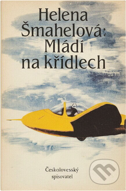 Kniha: Mládí na křídlech (Helena Šmahelová). Československý spisovatel, 1988 Kniha: Mládí na křídlech (Helena Šmahelová). Československý spisovatel, 1988