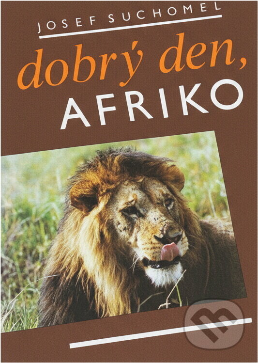 Kniha: Dobrý den, Afriko (Josef Suchomel). , 1986 Kniha: Dobrý den, Afriko (Josef Suchomel). , 1986