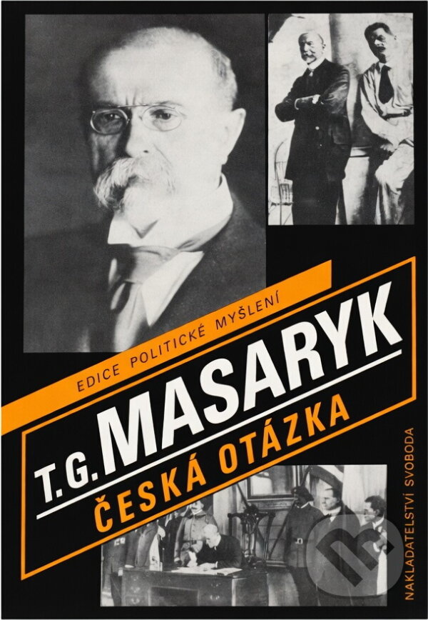 Kniha: Česká otázka : snahy a tužby národního obrození ; Naše nynější krize : pád strany staročeské a počátkové směrů nových (Tomáš Garrigue Masaryk). Svoboda, 1990 Kniha: Česká otázka : snahy a tužby národního obrození ; Naše nynější krize : pád strany staročeské a počátkové směrů nových (Tomáš Garrigue Masaryk). Svoboda, 1990