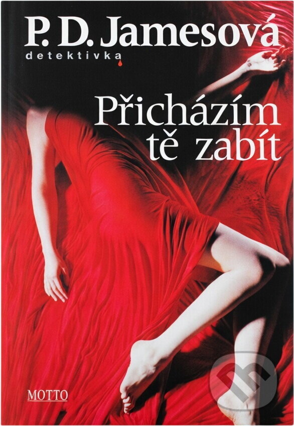 Kniha: Přicházím tě zabít (P. D. James). Motto, 2007 Kniha: Přicházím tě zabít (P. D. James). Motto, 2007