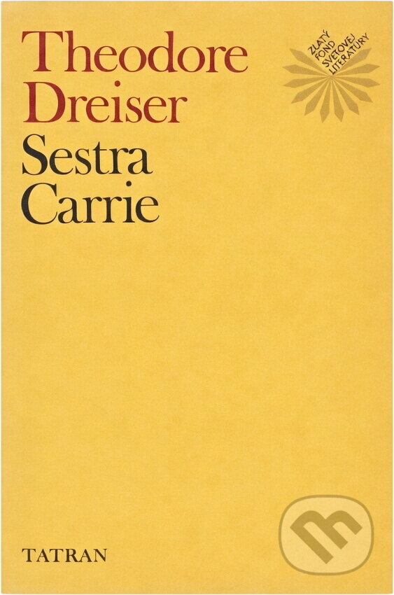 Kniha: Sestra Carrie (Theodore Dreiser). Tatran, 1977 Kniha: Sestra Carrie (Theodore Dreiser). Tatran, 1977