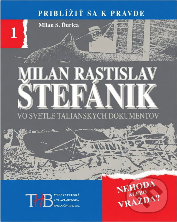 Kniha: Milan Rastislav Štefánik vo svetle talianskych dokumentov (Milan S. Ďurica). , 1998 Kniha: Milan Rastislav Štefánik vo svetle talianskych dokumentov (Milan S. Ďurica). , 1998