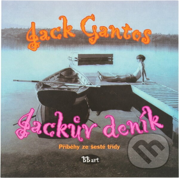 Kniha: Jackův deník (Jack Gantos). , 1998 Kniha: Jackův deník (Jack Gantos). , 1998