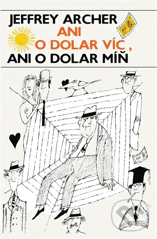 Kniha: Ani o dolar víc, ani o dolar míň (Jeffrey Archer). Odeon, 1989 Kniha: Ani o dolar víc, ani o dolar míň (Jeffrey Archer). Odeon, 1989