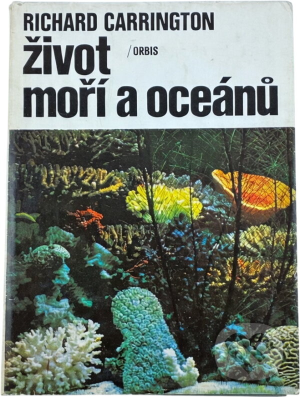 Kniha: Život moří a oceánů (Richard Carrington). Orbis, 1975 Kniha: Život moří a oceánů (Richard Carrington). Orbis, 1975