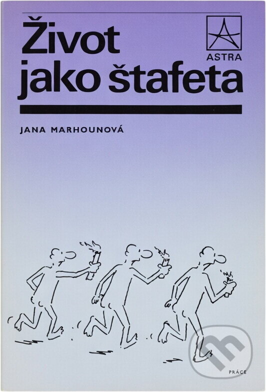 Kniha: Život jako štafeta (Jana Marhounová). Práce, 1988 Kniha: Život jako štafeta (Jana Marhounová). Práce, 1988