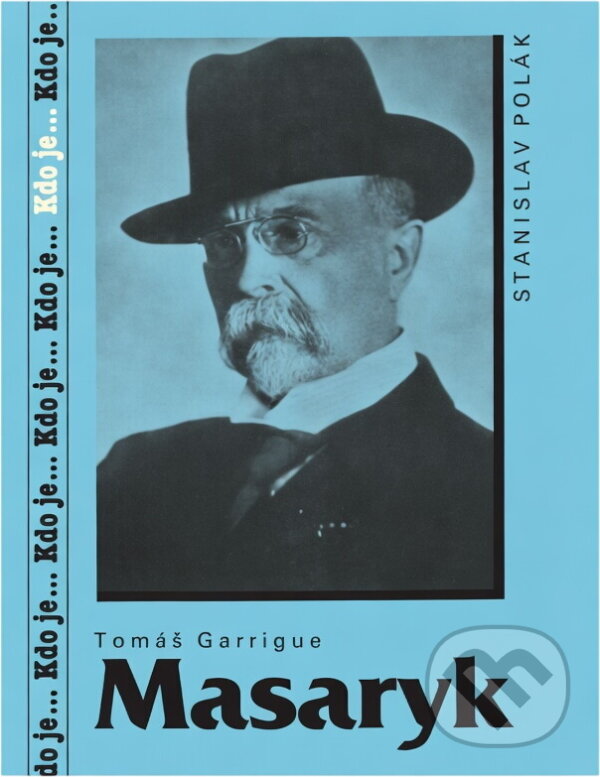 Kniha: Tomáš Garrigue Masaryk (Stanislav Polák). , 1990 Kniha: Tomáš Garrigue Masaryk (Stanislav Polák). , 1990