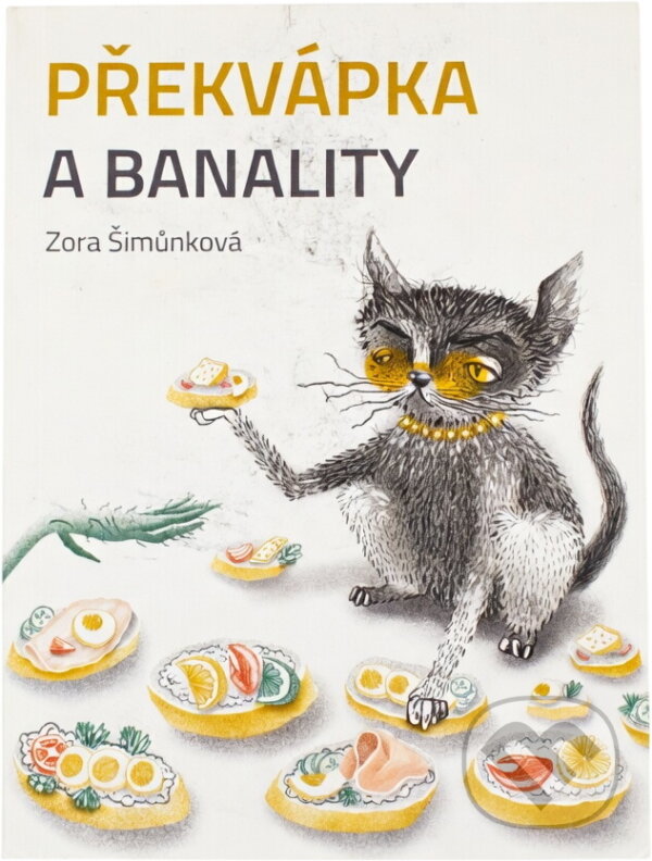 Kniha: Překvápka a banality (Zora Šimůnková). , 2022 Kniha: Překvápka a banality (Zora Šimůnková). , 2022
