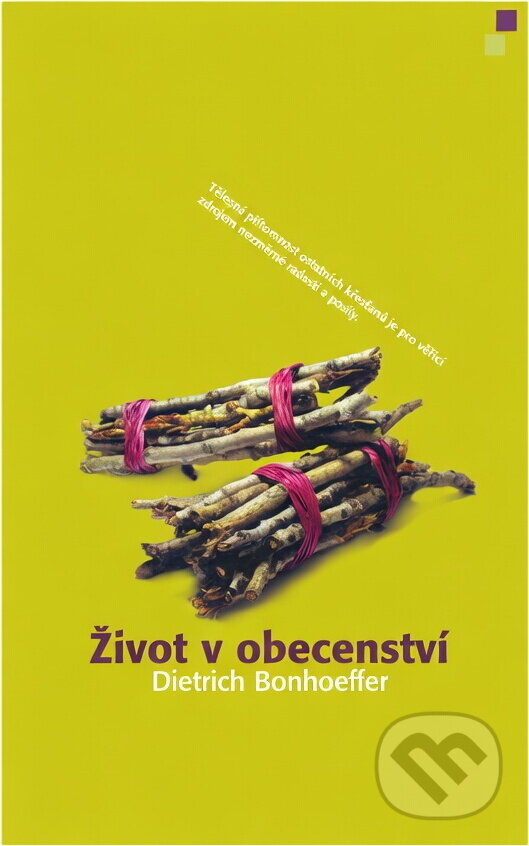 Kniha: Život v obecenství (Dietrich Bonhoeffer). Návrat domů, 2006 Kniha: Život v obecenství (Dietrich Bonhoeffer). Návrat domů, 2006