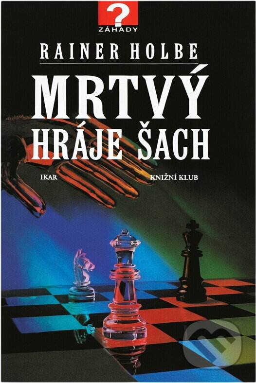 Kniha: Mrtvý hraje šach a jiné neuvěřitelné příběhy (Rainer Holbe). , 1997 Kniha: Mrtvý hraje šach a jiné neuvěřitelné příběhy (Rainer Holbe). , 1997