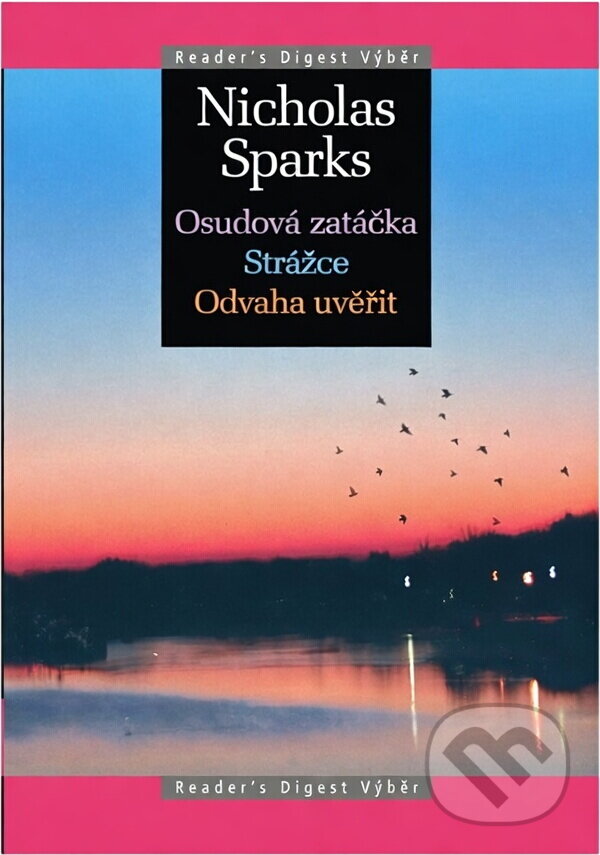 Kniha: Osudová zatáčka ; Strážce ; Odvaha uvěřit (Nicholas Sparks). , 2007 Kniha: Osudová zatáčka ; Strážce ; Odvaha uvěřit (Nicholas Sparks). , 2007
