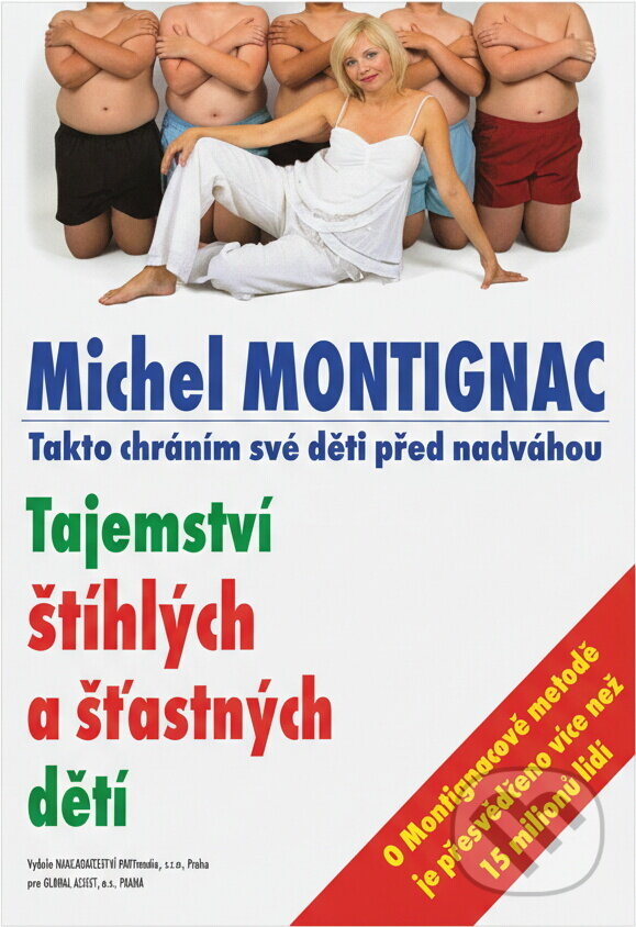 Kniha: Tajemství štíhlých a šťastných dětí : takto chráním své děti před nadváhou (Michel Montignac). , 2005 Kniha: Tajemství štíhlých a šťastných dětí : takto chráním své děti před nadváhou (Michel Montignac). , 2005