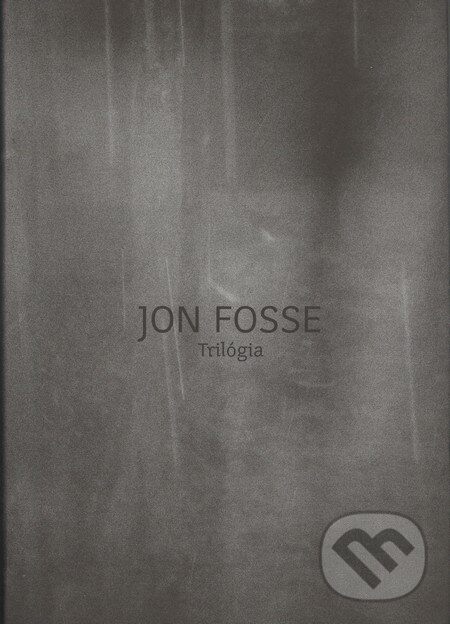 Kniha: Trilógia (Jon Fosse). Modrý Peter, 2014 Kniha: Trilógia (Jon Fosse). Modrý Peter, 2014