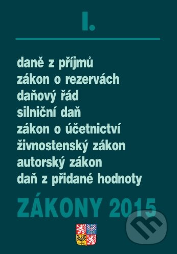 Zákony 2015/I (CZ) (Poradce s.r.o.). Poradce s.r.o., 2015 Zákony 2015/I (CZ) (Poradce s.r.o.). Poradce s.r.o., 2015