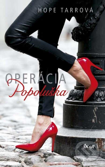Kniha: Operácia Popoluška (Hope Tarr). Ikar, 2015 Kniha: Operácia Popoluška (Hope Tarr). Ikar, 2015