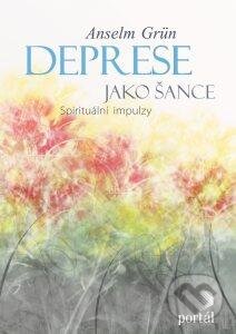 Kniha: Deprese jako šance (Anselm Grün). Portál, 2015 Kniha: Deprese jako šance (Anselm Grün). Portál, 2015