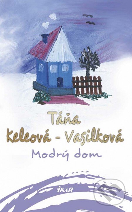 Kniha: Modrý dom (Táňa Keleová-Vasilková). Ikar, 2015 Kniha: Modrý dom (Táňa Keleová-Vasilková). Ikar, 2015