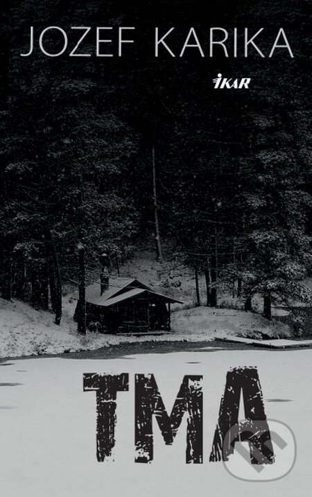 Kniha: Tma (Jozef Karika). Ikar, 2015 Kniha: Tma (Jozef Karika). Ikar, 2015