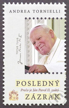 Kniha: Posledný zázrak (Andrea Tornielli). Kumran, 2015 Kniha: Posledný zázrak (Andrea Tornielli). Kumran, 2015
