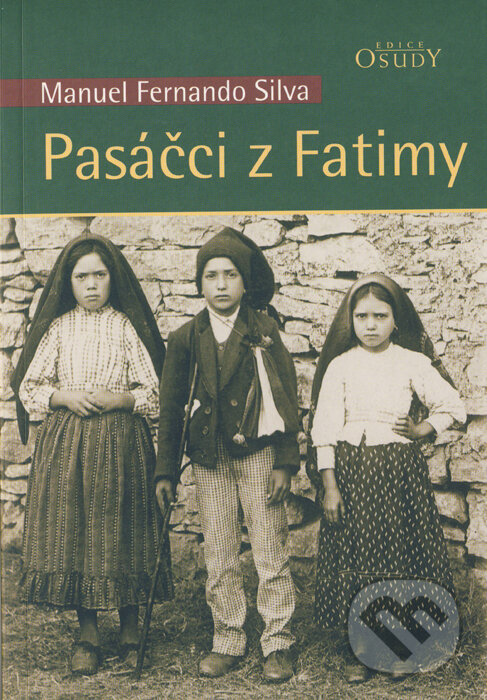 Kniha: Pasáčci z Fatimy (Manuel Fernando Silva). Karmelitánské nakladatelství, 2012 Kniha: Pasáčci z Fatimy (Manuel Fernando Silva). Karmelitánské nakladatelství, 2012