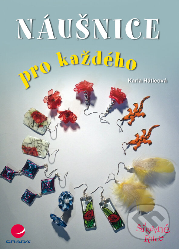 E-kniha: Náušnice pro každého (Karla Hátleová). Grada, 2014 E-kniha: Náušnice pro každého (Karla Hátleová). Grada, 2014