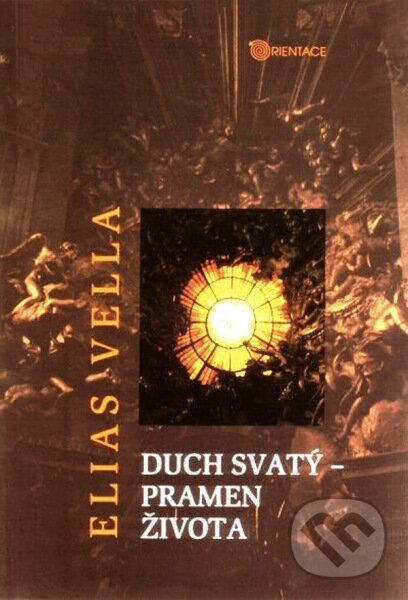 Kniha: Duch svatý - pramen života (Elias Vella). Karmelitánské nakladatelství, 2005 Kniha: Duch svatý - pramen života (Elias Vella). Karmelitánské nakladatelství, 2005
