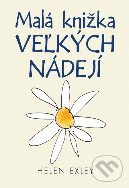 Kniha: Malá knižka veľkých nádejí (Helen Exley). Slovart, 2015 Kniha: Malá knižka veľkých nádejí (Helen Exley). Slovart, 2015