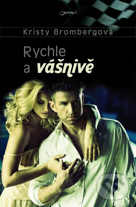 Kniha: Rychle a vášnivě (Kristy Bromberg). Jota, 2015 Kniha: Rychle a vášnivě (Kristy Bromberg). Jota, 2015