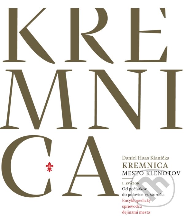 Kniha: Kremnica - Mesto klenotov (Daniel Haas Kianička). Rak, 2015 Kniha: Kremnica - Mesto klenotov (Daniel Haas Kianička). Rak, 2015