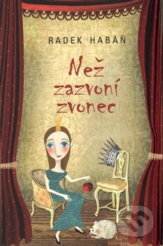 Kniha: Než zazvoní zvonec (Radek Habáň). Karmelitánské nakladatelství, 2013 Kniha: Než zazvoní zvonec (Radek Habáň). Karmelitánské nakladatelství, 2013