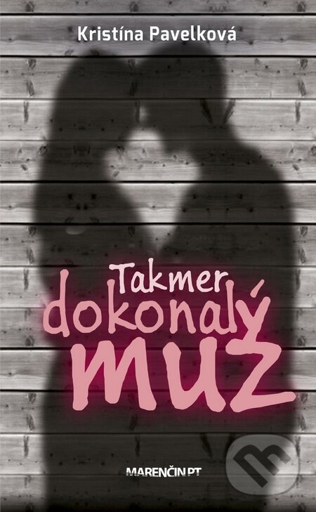 Kniha: Takmer dokonalý muž (Kristína Pavelková). Marenčin PT, 2015 Kniha: Takmer dokonalý muž (Kristína Pavelková). Marenčin PT, 2015