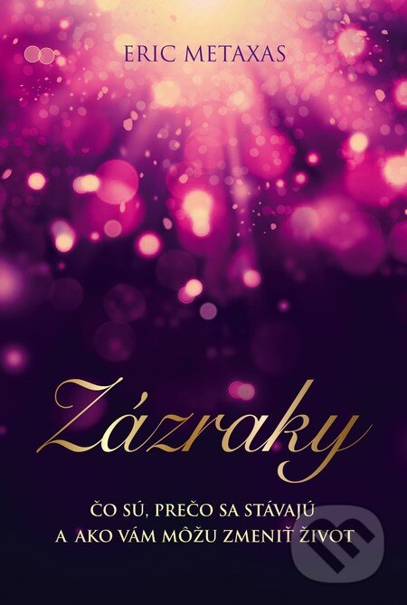 Kniha: Zázraky (Eric Metaxas). Fortuna Libri, 2015 Kniha: Zázraky (Eric Metaxas). Fortuna Libri, 2015