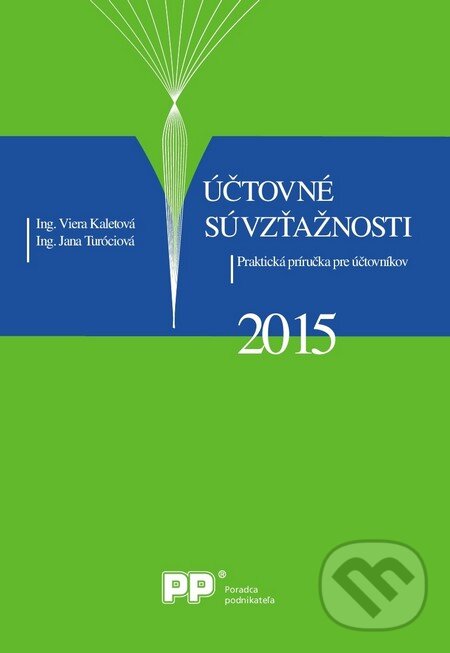 Kniha: Účtovné súvzťažnosti 2015 (Jana Turóciová a Viera Kaletová). Poradca podnikateľa, 2015 Kniha: Účtovné súvzťažnosti 2015 (Jana Turóciová a Viera Kaletová). Poradca podnikateľa, 2015