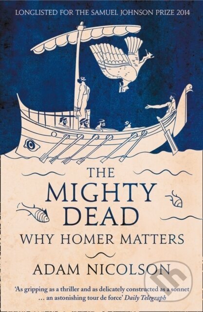 Kniha: The Mighty Dead (Adam Nicolson). William Collins, 2015 Kniha: The Mighty Dead (Adam Nicolson). William Collins, 2015