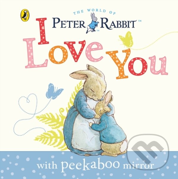 Kniha: Peter Rabbit: I Love You (Beatrix Potter). Warne, 2014 Kniha: Peter Rabbit: I Love You (Beatrix Potter). Warne, 2014