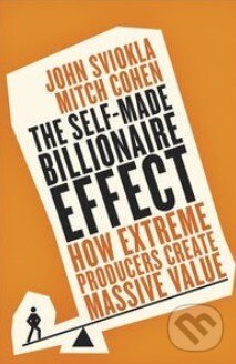Kniha: The Self-Made Billionaire Effect (John Sviokla a Mitch Cohen). Penguin Books, 2015 Kniha: The Self-Made Billionaire Effect (John Sviokla a Mitch Cohen). Penguin Books, 2015