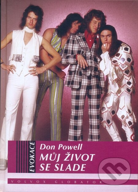 E-kniha: Můj život se Slade (Don Powell). Volvox Globator, 2014 E-kniha: Můj život se Slade (Don Powell). Volvox Globator, 2014